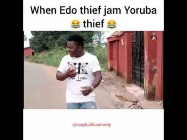 Video: Laugh pills Comedy - When Edo Thief Jam Yoruba Thief